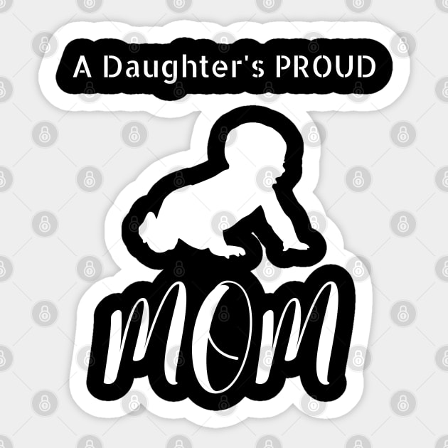 A Daughter's Proud Mom Sticker by NivousArts